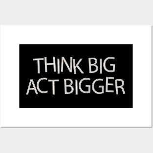 Think Big Posters and Art